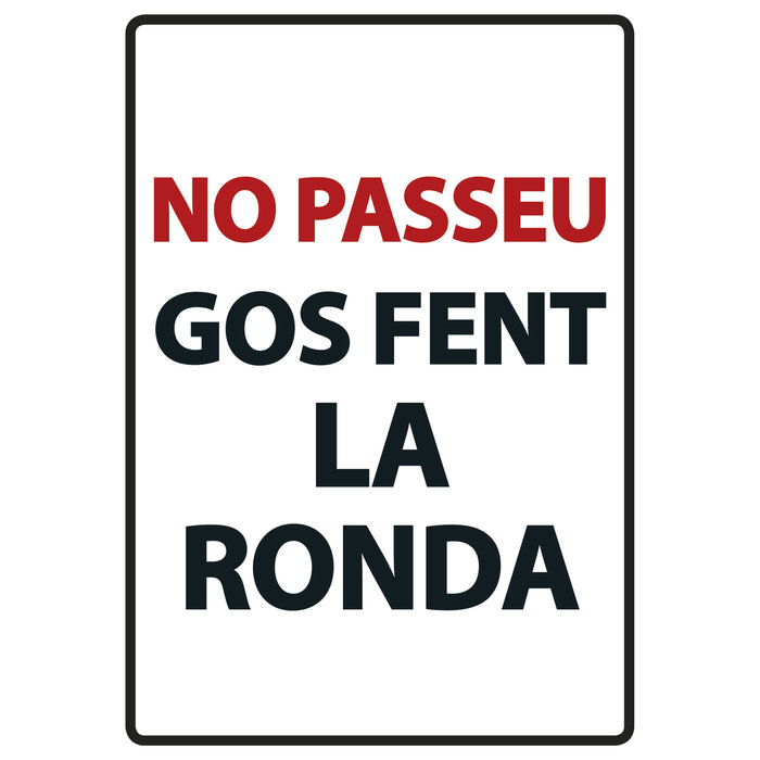 Señal A5 Metálica 'No Passeu Gos fent la Ronda', 14.8 x 21 cm, MAGNET & STEEL